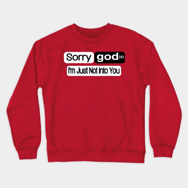 Sorry god(s) I'm Just Not Into You - Back Crewneck Sweatshirt by SubversiveWare